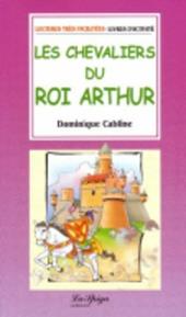 Les chevaliers du roi Arthur. Con Audiolibro