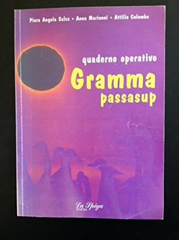 Gramma passasup. Quaderno operativo. Con dizionario etimologico - Piera A. Salsa, Anna Marinoni, Attilio Colombo - Libro La Spiga Edizioni 2004 | Libraccio.it