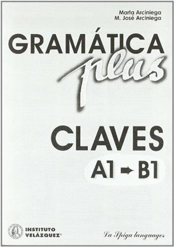 Gramatica plus. Claves A1-A2-B1 - Marta Arciniega, José Arciniega - Libro La Spiga Edizioni 2005 | Libraccio.it