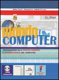 Mondo computer. Per le Scuole superiori - Andrea Angeleri, Giovanni Sala, Gabriele Sonzogni - Libro La Spiga Edizioni 2006 | Libraccio.it