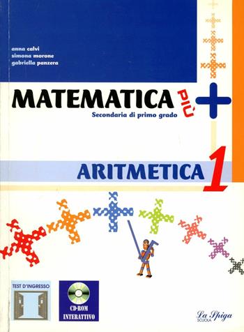 Matematica più. Aritmetica. Vol. 1-2. Con portfolio. Con CD-ROM. Con espansione online - Anna Calvi, Simona Morone, Gabriella Panzera - Libro La Spiga Edizioni 2005 | Libraccio.it