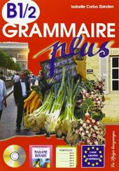 Grammaire plus. B1. Per le Scuole superiori. Con CD Audio. Vol. 2