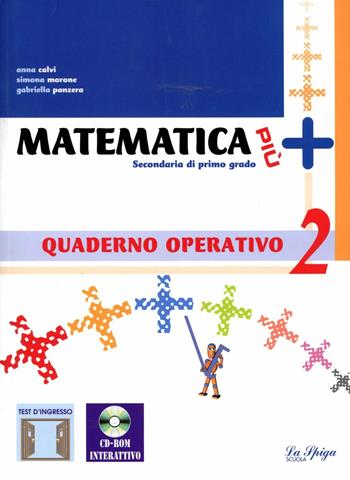 Matematica più. Aritmetica. Con quaderno operativo. Vol. 2 - Anna Calvi, Simona Morone, Gabriella Panzera - Libro La Spiga Edizioni 2006 | Libraccio.it