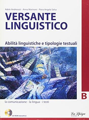 Versante linguistico. Tomo B. - Piera A. Salsa, Anna Marinoni, Adele Andreozzi - Libro La Spiga Edizioni 2008 | Libraccio.it