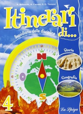 Itinerari di... storia e geografia. Per la 4ª classe elementare. Ediz. illustrata - Rita Belluschi, Alessandra Cerutti, Graziosa S. Tarozzi - Libro La Spiga Edizioni 2008 | Libraccio.it