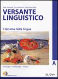 Versante linguistico. Tomi A-B. Per le Scuole superiori. Con CD-ROM - Piera A. Salsa, Anna Marinoni, Adele Andreozzi - Libro La Spiga Edizioni 2008 | Libraccio.it