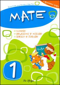 Mate. Per la Scuola elementare. Vol. 1 - Elena Costa, Lilli Doniselli, Alba Taino - Libro La Spiga Edizioni 2009 | Libraccio.it
