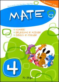 Mate. Per la Scuola elementare. Vol. 4 - Elena Costa, Lilli Doniselli, Alba Taino - Libro La Spiga Edizioni 2009 | Libraccio.it