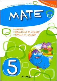 Mate. Per la Scuola elementare. Vol. 5 - Elena Costa, Lilli Doniselli, Alba Taino - Libro La Spiga Edizioni 2009 | Libraccio.it