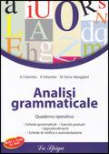 Analisi grammaticale. Quaderno operativo. Con espansione online - A. Colombo, R. Palumbo, M. A. Alpeggiani - Libro La Spiga Edizioni 2009 | Libraccio.it