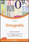 Ortografia. Quaderno operativo. Per la Scuola media - A. Colombo - Libro La Spiga Edizioni 2009 | Libraccio.it