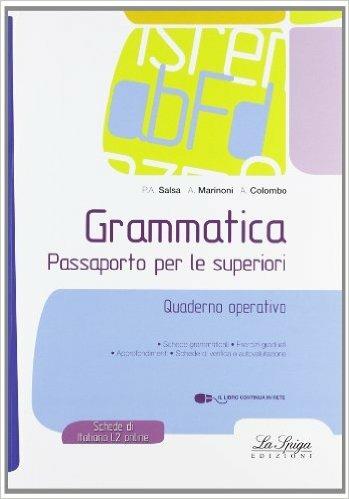 Grammatica. Passaporto per le superiori. Quaderno operativo. Per la Scuola media - Piera A. Salsa, Anna Marinoni, Attilio Colombo - Libro La Spiga Edizioni 2009 | Libraccio.it