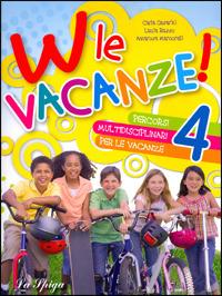 W le vacanze! Per la Scuola elementare. Vol. 4 - Lucia Russo, Carla Cesarini, Annarosa Marcorelli - Libro La Spiga Edizioni 2009 | Libraccio.it