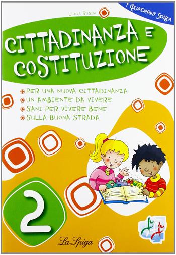 Cittadinanza e Costituzione. Per la 2ª classe elementare - Lucia Russo - Libro La Spiga Edizioni 2010 | Libraccio.it
