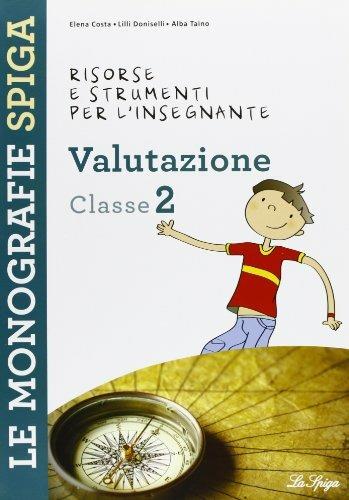 Risorse e strumenti per l'insegnante. Valutazione. Per la 2ª classe elementare - Marilena Cappelletti, Angelo De Gianni - Libro La Spiga Edizioni 2010 | Libraccio.it