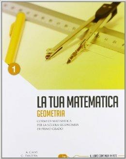 La tua matematica. Geometria. Con espansione online. Vol. 1 - Gabriella Panzera, Anna Calvi - Libro La Spiga Edizioni 2010 | Libraccio.it