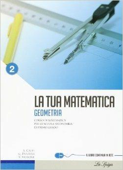 La tua matematica. Geometria. Con espansione online. Vol. 2 - Gabriella Panzera, Anna Calvi - Libro La Spiga Edizioni 2010 | Libraccio.it