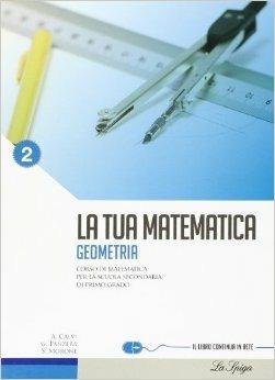 La tua matematica. Geometria. Per la Scuola media. Vol. 2 - Gabriella Panzera, Anna Calvi - Libro La Spiga Edizioni 2010 | Libraccio.it