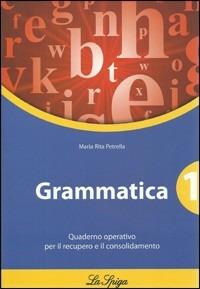 Grammatica. Quaderno operativo. Con espansione online. Vol. 1 - M. Rita Petrella - Libro La Spiga Edizioni 2010 | Libraccio.it