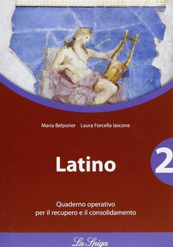 Latino. Quaderno operativo. Vol. 2 - L. Forcella, Maria Belponer - Libro La Spiga Edizioni 2010 | Libraccio.it