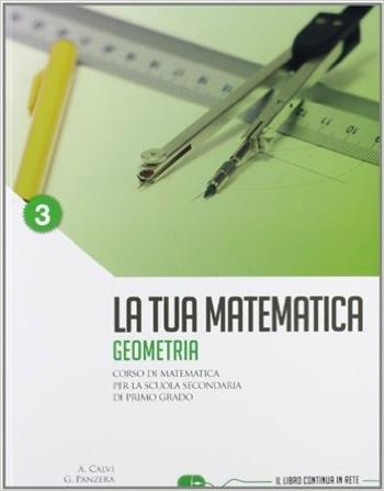 La tua matematica. Geometria. Vol. 3 - Gabriella Panzera, Anna Calvi - Libro La Spiga Edizioni 2010 | Libraccio.it