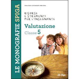 Risorse e strumenti per l'insegnante. Valutazione. Per la 5ª classe elementare - Marilena Cappelletti, Angelo De Gianni - Libro La Spiga Edizioni 2011 | Libraccio.it