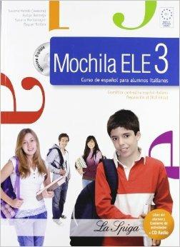 Mochila ELE. Con CD Audio. Con CD-ROM. Con espansione online. Vol. 3 - Susana Mendo, Felipe Bermejo, Susana Montemayor - Libro La Spiga Edizioni 2010 | Libraccio.it