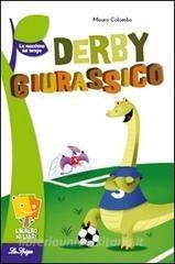 Derby giurassico - Mauro Colombo - Libro La Spiga Edizioni 2011 | Libraccio.it