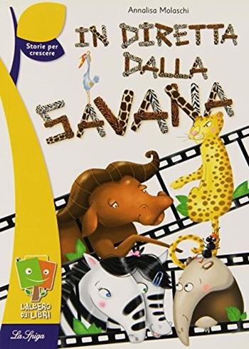 In diretta dalla Savana - Annalisa Molaschi - Libro La Spiga Edizioni 2011 | Libraccio.it