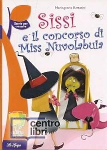 Sissi e il concorso di Miss Nuvolabuia  - Libro La Spiga Edizioni 2011 | Libraccio.it