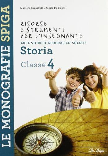 Risorse e strumenti per l'insegnante. Storia. Per la 4ª classe elementare - Marilena Cappelletti, Angelo De Gianni - Libro La Spiga Edizioni 2011 | Libraccio.it