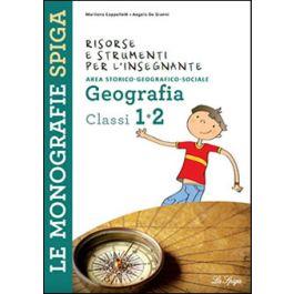 Geografia. Vol. 1-2 - Marilena Cappelletti, Angelo De Gianni - Libro La Spiga Edizioni 2011, Le monografie Spiga | Libraccio.it