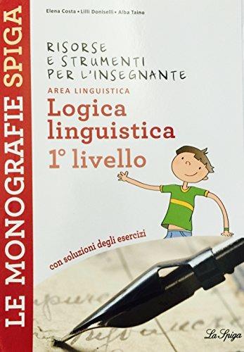 Logica linguistica 1° livello - Marilena Cappelletti, Angelo De Gianni - Libro La Spiga Edizioni 2011, Le monografie Spiga | Libraccio.it