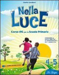 Nella luce. Per la 4ª e 5ª classe elementare. Con espansione online - Gisella Gaudenzi - Libro La Spiga Edizioni 2011 | Libraccio.it