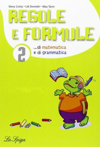 Regole e formule. Matematica e grammatica. Per la 2ª classe elementare  - Libro La Spiga Edizioni 2014 | Libraccio.it