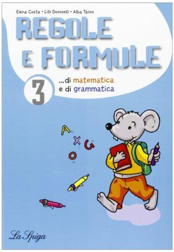 Regole e formule. Matematica e grammatica. Per la 3ª classe elementare  - Libro La Spiga Edizioni 2011 | Libraccio.it