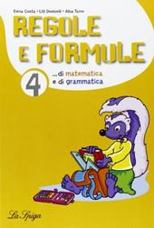 Regole e formule. Matematica e grammatica. Per la 4ª classe elementare