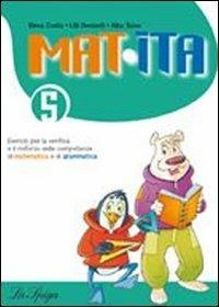 Mat, ita. Per la 5ª classe elementare - Elena Costa, Lilli Doniselli, Alba Taiano - Libro La Spiga Edizioni 2011 | Libraccio.it