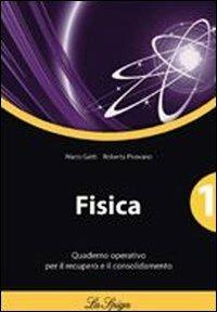 Fisica. Quaderno operativo. Vol. 1 - Mario Gatti, Roberta Pirovano - Libro La Spiga Edizioni 2011 | Libraccio.it