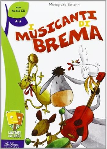 Musicanti di Brema. Per la Scuola elementare. Con CD Audio - Mariagrazia Bertarini - Libro La Spiga Edizioni 2014 | Libraccio.it