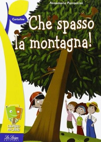 Che spasso la montagna! - Annamaria Parravicini - Libro La Spiga Edizioni 2011, L'albero dei libri | Libraccio.it