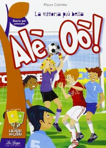 Alè oò! La vittoria più bella. Con DVD video - Mauro Colombo - Libro La Spiga Edizioni 2017, L'albero dei libri | Libraccio.it