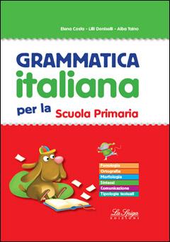 Grammatica italiana. Per la Scuola elemtare - Elena Costa, Lilli Doniselli, Alba Taino - Libro La Spiga Edizioni 2012 | Libraccio.it