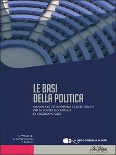 Le basi della politica. - Giacomo Vaiarelli, C. Bonvecchio, P. Bellini - Libro La Spiga Edizioni 2012 | Libraccio.it