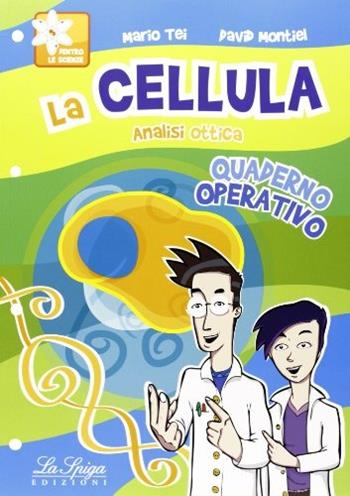 La cellula. Analisi ottica. Per la Scuola media. Vol. 1 - Mario Tei, David Montiel - Libro La Spiga Edizioni 2012 | Libraccio.it