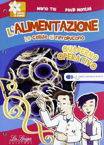 L' alimentazione. Le cellule si riproducono. Per la Scuola media. Vol. 2 - Mario Tei, David Montiel - Libro La Spiga Edizioni 2012 | Libraccio.it