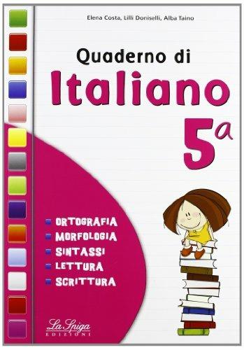 Quaderno di italiano. Per la 5ª classe elementare - E. Costa, L. Doniselli, A. Taino - Libro La Spiga Edizioni 2013 | Libraccio.it