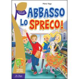 Abbasso lo spreco - Maria Vago - Libro La Spiga Edizioni 2018 | Libraccio.it