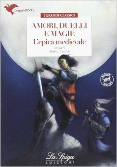 Amori, duelli e magie. L'epica medievale. Con espansione online  - Libro La Spiga Edizioni 2013 | Libraccio.it
