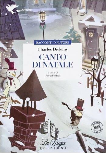 Il canto di Natale. Con espansione online - Charles Dickens - Libro La Spiga Edizioni 2013 | Libraccio.it